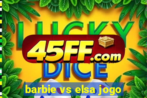 barbie vs elsa jogo
